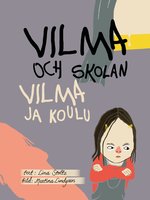 Vilma och skolan/Vilma ja koulu - Martina Lundgren Illustratör, Lina Stoltz
