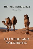 In Desert and Wilderness - Henryk Sienkiewicz
