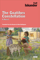 The Goatibex Constellation: A Novel - Fazil Iskander