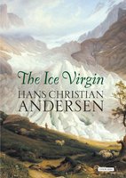 The Ice Virgin - Hans Christian Andersen