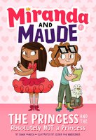 The Princess and the Absolutely Not a Princess (Miranda and Maude #1) - Emma Wunsch
