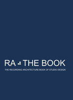 RA The Book Vol 3: The Recording Architecture Book of Studio Design - Roger D'Arcy, Hugh Flynn