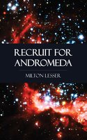 Recruit for Andromeda - Milton Lesser