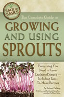 The Complete Guide to Growing and Using Sprouts: Everything You Need to Know Explained Simpy - Richard Helweg