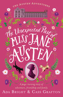 The Unexpected Past of Miss Jane Austen - Ada Bright, Cass Grafton