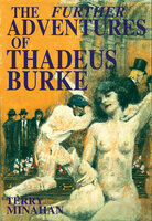 The Further Adventures of Thadeus Burke - Terry Minahan Minahan