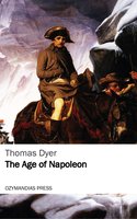 The Age of Napoleon - Thomas Dyer