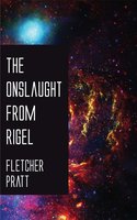 The Onslaught from Rigel - Fletcher Pratt