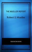 The Mueller Report: The Full Report on Donald Trump, Collusion, and Russian Interference in the Presidential Election - Robert S. Mueller