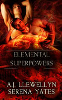 Elemental Superpowers: A Box Set - A.J. Llewellyn, Serena Yates