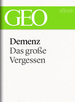 Demenz: Das große Vergessen - Geo Magazin, Andreas Wenderoth, Hanne Tügel