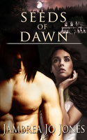 Seeds of Dawn: Part One: A Box Set - Jambrea Jo Jones