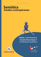 Semiótica: Estudios contemporáneos - Gladys Lucía Acosta V., Claudia María Maya F.
