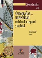 Cartografías de la universidad en lo local, lo regional y lo global: Cartografías de la universidad en lo local lo regional y lo global - Jorge Eliécer Martínez Posada