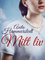 Mitt liv - Anita Hammarstedt
