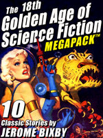 The 18th Golden Age of Science Fiction Megapack: Jerome Bixby - Jerome Bixby