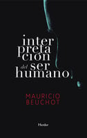 Interpretación del ser humano: Un ensayo de antropología filosófica - Mauricio Beuchot