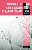 Fundamentos y aplicaciones de la logoterapia - Viktor Frankl
