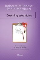 Coaching estratégico: Como transformar los limites en recursos - Roberta Milanese, Paolo Mordazzi
