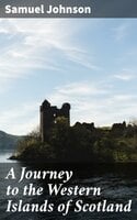 A Journey to the Western Islands of Scotland - Samuel Johnson