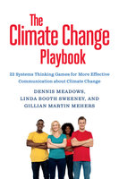 The Climate Change Playbook: 22 Systems Thinking Games for More Effective Communication about Climate Change - Dennis Meadows, Linda Booth Sweeney, Gillian Martin Mehers