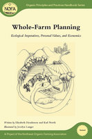 Whole-Farm Planning: Ecological Imperatives, Personal Values, and Economics - Elizabeth Henderson, Karl North