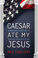 Caesar Ate My Jesus - Meg Gorzycki