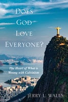 Does God Love Everyone? - Jerry L. Walls