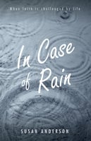 In Case of Rain: When Faith is Challenged by Life - Susan Anderson