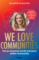 We love communities: Hoe je succesvol wordt met jouw online community - Maartje Blijleven