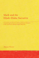 Mark and the Elijah-Elisha Narrative - Adam Winn