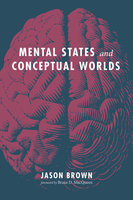 Mental States and Conceptual Worlds - Jason Brown