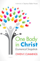 One Body in Christ: Ecumenical Snapshots - Owen F. Cummings