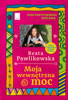 Moja wewnętrzna moc - Beata Pawlikowska