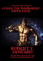 Fantastic Stories Presents: Conan the Barbarian Super Pack - Robert E. Howard