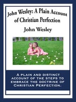 John Wesley: A Plain Account of Christian Perfection