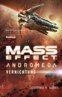 Mass Effect Andromeda - Band 3: Vernichtung - Catherynne M. Valente