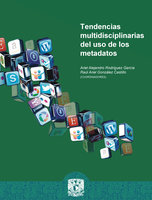 Tendencias multidisciplinarias del uso de los metadatos - Ariel Alejandro Rodríguez García, Raúl Ariel González Castillo