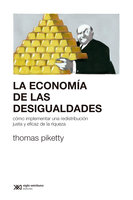 La economía de las desigualdades: Cómo implementar una redistribución justa y eficaz de la riqueza - Thomas Piketty