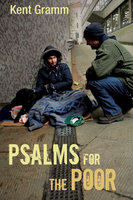 Psalms for the Poor - Kent Gramm