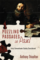 Puzzling Passages in Paul: Forty Conundrums Calmly Considered - Anthony C. Thiselton