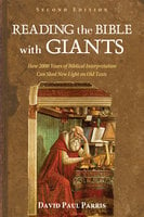 Reading the Bible with Giants: How 2000 Years of Biblical Interpretation Can Shed New Light on Old Texts. Second Edition - David Paul Parris