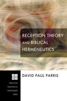 Reception Theory and Biblical Hermeneutics - David Paul Parris