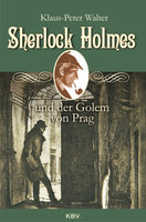 Sherlock Holmes und der Golem von Prag - Klaus-Peter Walter