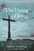 The Dying of Jesus: Words and Thoughts from the Cross - Owen F. Cummings