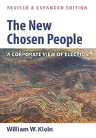 The New Chosen People, Revised and Expanded Edition: A Corporate View of Election - William W. Klein