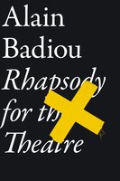Rhapsody for the Theatre - Alain Badiou