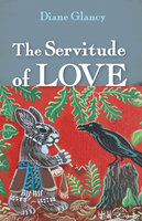 The Servitude of Love - Diane Glancy