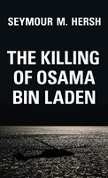 The Killing of Osama Bin Laden - Seymour M. Hersh