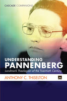 Understanding Pannenberg: Landmark Theologian of the Twentieth Century - Anthony C. Thiselton